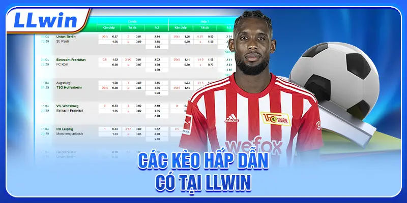 Các kèo hấp dẫn có tại LLWIN Các kèo hấp dẫn có tại LLWIN
