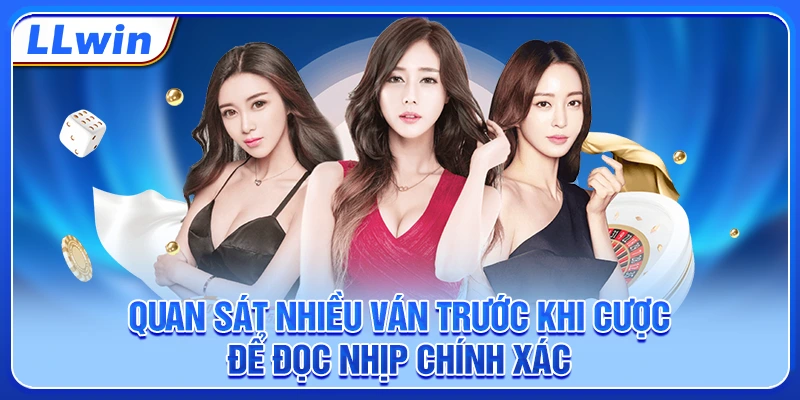 Quan sát nhiều ván trước khi cược để đọc nhịp chính xác Quan sát nhiều ván trước khi cược để đọc nhịp chính xác